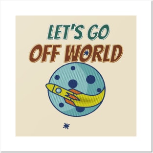 Let's  go off world Posters and Art